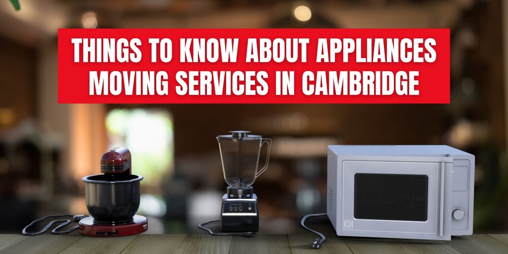 appliances moving services in Cambridge