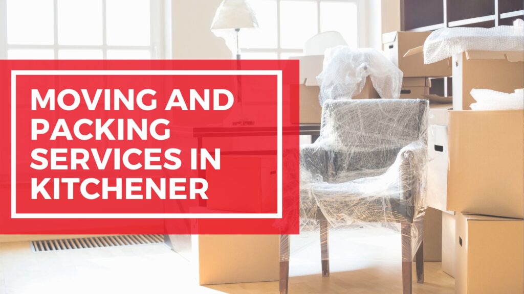 Moving and packing services in Kitchener